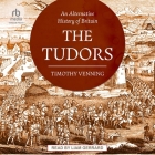 An Alternative History of Britain: The Tudors By Timothy Venning, Liam Gerrard (Read by) Cover Image