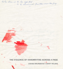 Louise Bourgeois X Jenny Holzer: The Violence of Handwriting Across a Page By Louise Bourgeois (Artist), Jenny Holzer (Editor), Anita Haldemann (Text by (Art/Photo Books)) Cover Image