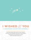 I Wished for You: A Keepsake Adoption Journal By Carrie Kipp Howard Cover Image