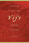 Vij's: Elegant and Inspired Indian Cuisine By Meeru Dhalwala, Vikram Vij Cover Image