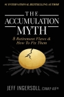 The Accumulation Myth: 8 Retirement Flaws & How to Fix Them Cover Image