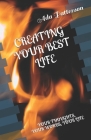 Creating Your Best Life: Your Thoughts, Your Words, Your Life By Ada Patterson Cover Image