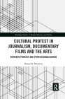 Cultural Protest in Journalism, Documentary Films and the Arts: Between Protest and Professionalization (Routledge Studies in Radical History and Politics) By Daniel H. Mutibwa Cover Image