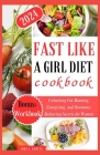 Fast Like a Girl Diet Cookbook: Unlocking Fat-Burning, Energizing, and Hormone-Balancing Secrets for Women Cover Image