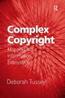 Complex Copyright: Mapping the Information Ecosystem Cover Image