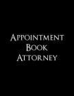 Appointment Book Attorney: Undated 52-Week Hourly Schedule Calendar For The Lawyer's Office By Sharon a. Fujita Cover Image