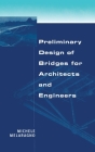 Preliminary Design of Bridges for Architects and Engineers (Civil and Environmental Engineering #1) By Michele Melaragno Cover Image