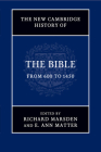 The New Cambridge History of the Bible: Volume 2, from 600 to 1450 By Richard Marsden, E. Ann Matter Cover Image