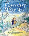 Ernestine's Milky Way By Kerry Madden-Lunsford, Emily Sutton (Illustrator) Cover Image