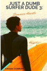 Just a Dumb Surfer Dude 3: Summer Hearts By Chase Connor Cover Image