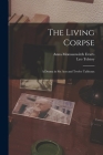 The Living Corpse: A Drama in six Acts and Twelve Tableaux By Leo Tolstoy, Anna Monossowitch Evarts Cover Image