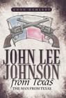 John Lee Johnson from Texas: The Man from Texas By Conn Hamlett Cover Image