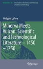 Minerva Meets Vulcan: Scientific and Technological Literature - 1450-1750 (Archimedes #60) By Wolfgang Lefèvre Cover Image