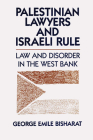 Palestinian Lawyers and Israeli Rule: Law and Disorder in the West Bank Cover Image