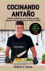 Cocinando Antaño: Clásicos probados en el tiempo y platos populares de las décadas de 1920s a 1990s By Hollison O. Dywan Cover Image
