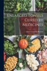 Enlarged Tonsils Cured by Medicines Cover Image