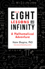 Eight Lessons on Infinity: A Mathematical Adventure Cover Image