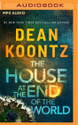 The House at the End of the World By Dean Koontz, Natalie Naudus (Read by) Cover Image