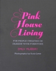 Pink House Living: For people cheating on fashion with furniture By Emily Murray Cover Image