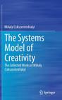 The Systems Model of Creativity: The Collected Works of Mihaly Csikszentmihalyi By Mihaly Csikszentmihalyi Cover Image