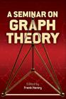 A Seminar on Graph Theory (Dover Books on Mathematics) Cover Image