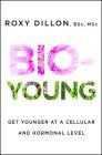 Bio-Young: Get Younger at a Cellular and Hormonal Level Cover Image
