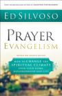 Prayer Evangelism: How to Change the Spiritual Climate Over Your Home, Neighborhood and City By Ed Silvoso Cover Image