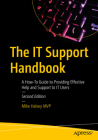 The It Support Handbook: A How-To Guide to Providing Effective Help and Support to It Users Cover Image