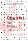 Know It All: Finding the Impossible Country By James H. Marsh Cover Image