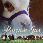 The Purpose of Gus By Angela LeBlanc Cover Image