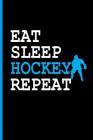 Eat Sleep Hockey Repeat: Ice Hockey Goalie Player Sports notebooks gift (6x9) Dot Grid notebook By John Peterson Cover Image