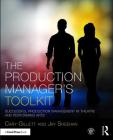 The Production Manager's Toolkit: Successful Production Management in Theatre and Performing Arts (Focal Press Toolkit) Cover Image