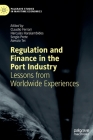 Regulation and Finance in the Port Industry: Lessons from Worldwide Experiences By Claudio Ferrari (Editor), Hercules Haralambides (Editor), Sergio Prete (Editor) Cover Image