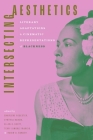 Intersecting Aesthetics: Literary Adaptations and Cinematic Representations of Blackness By Charlene Regester (Editor), Cynthia Baron (Editor), Ellen C. Scott (Editor) Cover Image