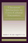 Classroom Interactions as Cross-Cultural Encounters: Native Speakers in Efl Lessons (ESL & Applied Linguistics Professional) By Jasmine C. M. Luk, Angel M. y. Lin Cover Image