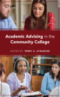 Academic Advising in the Community College By Terry U. O'Banion (Editor) Cover Image