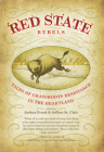 Red State Rebels: Tales of Grassroots Resistance in the Heartland By Jeffrey St Clair (Editor), Joshua Frank (Editor) Cover Image