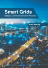Smart Grids: Design, Communication and Analysis By Allen Hasting (Editor) Cover Image
