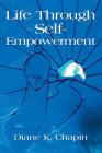 Life Through Self Empowerment By Diane K. Chapin Cover Image