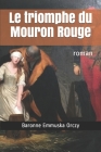 Le triomphe du Mouron Rouge: roman By Aziz Oucheikh (Illustrator), Baronne Emmuska Orczy Cover Image