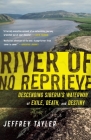 River Of No Reprieve: Descending Siberia's Waterway of Exile, Death, and Destiny By Jeffrey Tayler Cover Image