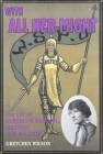 With All Her Might: The Life of Gertrude Harding, Militant Suffragette By Gretchen Wilson Cover Image