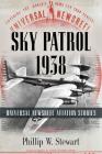 Sky Patrol 1938: Universal Newsreel Aviation Stories By Phillip W. Stewart Cover Image