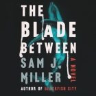 The Blade Between By Sam J. Miller, Graham Halstead (Read by), David Sadzin (Read by) Cover Image