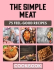 The Simple Meat: Top Mince Pie Recipes you need By Zachary Barker Cover Image