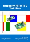 Raspberry Pi IoT In C, 3rd Edition Cover Image