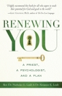 Renewing You: A Priest, a Psychologist, and a Plan By Roxanne K. Louh, Nicholas G. Louh Cover Image