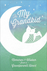 To My Grandkid: Memories and Wisdom from a Grandparent's Heart (Moments That Matter) By Harvest House Publishers Cover Image