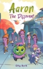 Aaron the Different: A Story of Courage, Belonging, and Acceptance By Etty Burk Cover Image