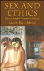 Sex and Ethics: Essays on Sexuality, Virtue and the Good Life By R. Halwani (Editor) Cover Image